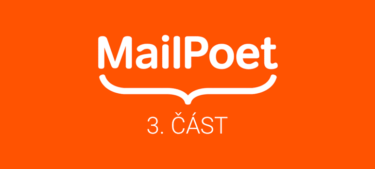 MailPoet - část 3